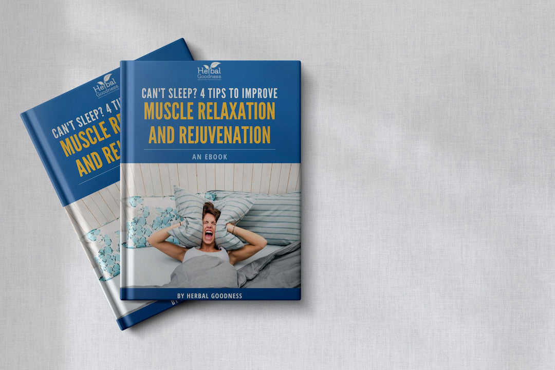 Can't Sleep? 4 Tips to Improve Muscle Relaxation and Rejuvenation | Herbal Goodness Ebook